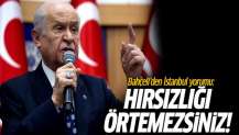 Bahçeli'den İstanbul seçimi yorumu: Hırsızlığı örtemezsiniz