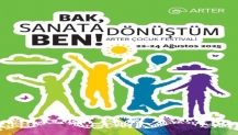 “BAK, SANATA DÖNÜŞTÜM BEN!” BAŞLIĞIYLA ARTER ÇOCUK FESTİVALİ 22-24 AĞUSTOS’TA!