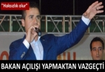 Bakan açılışı yapmaktan vazgeçti