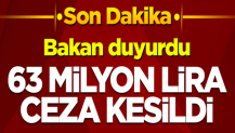 Bakan duyurdu! O işletmelere 63 milyon liranın üzerinde ceza kesildi