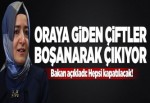 Bakan Kaya: Buraya giden çiftler boşanarak çıkıyor.