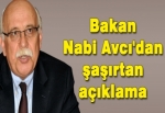 Bakan Nabi Avcı'dan şaşırtan açıklama