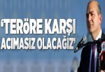 Bakan Soylu: Terörle mücadelede acımasız olacağız..