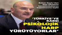 Bakan Soylu: Türkiye'ye yönelik yeni bir psikolojik harp yürütüyorlar