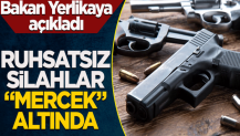 Bakan Yerlikaya açıkladı! Ruhsatsız silahlar "Mercek" altında