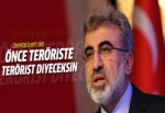 Bakan Yıldız: 'Önce teröre terör diyeceksin'