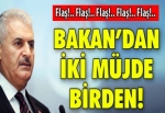 Bakan'dan iki müjde birden!