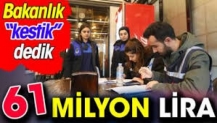 BakanlıBakanlık 'kestik' dedi: 61 milyon lirak 'kestik' dedi: 61 milyon lira