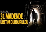 Bakanlık 31 maden ocağında üretimi durdurdu