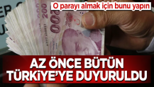 Bakanlık az önce tüm Türkiye'ye duyurdu! O parayı almak için bunu yapın