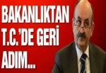 Bakanlık TC’de geri adım attı