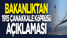 Bakanlıktan "1915 Çanakkale Köprüsü" açıklaması