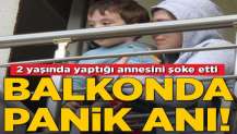 Balkonda panik anları! 2 yaşındaki çocuk...