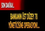 Bank Asya üst düzey yöneticilerine baskın