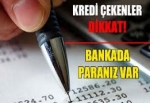 Bankadan alacağınız var