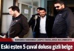 Baransu'nun eski eşi polise 5 çuval gizli belge getirdi