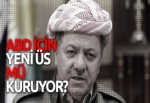 Barzani İncirlik'e alternatif üs mü kuruyor?