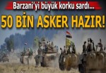 Barzani'yi büyük korku sardı! 50 bin kişilik ordu harekete geçti!