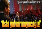 Başbakan Davutoğlu: Asla yalvarmayacağız