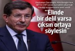 Başbakan Davutoğlu: Elinde bir delil varsa çıksın ortaya söylesin