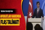 Başbakan Davutoğlu'ndan avukatlar hakkında flaş talimat