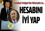 Başbakan Erdoğan: Hesabını iyi yap
