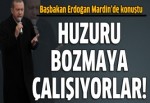 Başbakan Erdoğan: Huzuru bozmaya çalışıyor