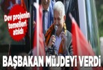 Başbakan Yıldırım müjdeyi verdi.