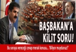 Başbakan'a kilit soru!