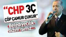 Başkan Erdoğan: CHP çöptür, çukurdur, çamurdur! Bu iş gönül işi....