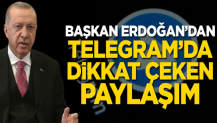 Başkan Erdoğan’dan Telegram’da dikkat çeken paylaşım