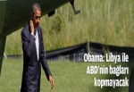 Başkan Obama: saldırı nedeniyle ABD-Libya bağları kopmayacak
