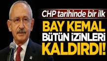 Bay Kemal bütün izinleri kaldırdı! CHP tarihinde bir ilk