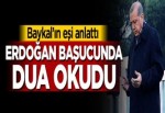 Baykal'ın eşi anlattı, Erdoğan başucunda dua okudu