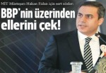 BBP Genel Başkanı Destici'den Hakan Fidan için şok sözler