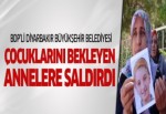 BDP’li Diyarbakır Büyükşehir Belediyesi’nden annelere saldırı