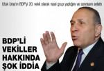 BDP'li vekiller hakkında şok iddia