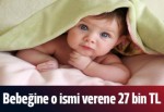 Bebeğine o ismi verene 27 bin TL