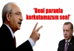 'Beni paranla korkutamazsın sen!' Kılıçdaroğlu bombaladı!