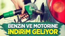 Benzin ve motorine indirim geliyor