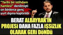 Berat Albayrak’ın projesi daha fazla işsizlik olarak geri döndü