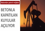 Betonla kapatılan petrol kuyuları açılıyor