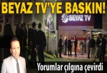 Beyaz TV binasına baskın!