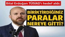 Bilal Erdoğan, TÜSİAD'ı hedef aldı: Biriktirdiğiniz paralar nereye gitti?