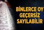 Binlerce Kişinin Oyu Geçersiz Sayılabilir