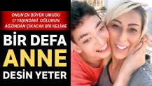 'Bir defa anne desin yeter'