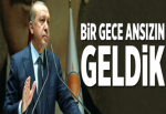 Bir gece ansızın geldik.