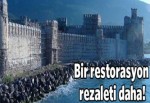 Bir restorasyon rezaleti daha