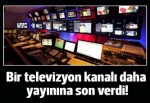 Bir televizyon kanalı daha kapandı!