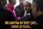 Bir zarftan iki 'evet' çıktı... Şu karar verildi...